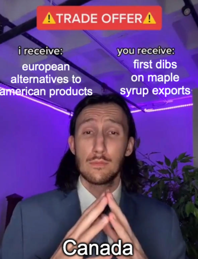 Trade offer meme of Canada I receive "european alternatives to american products" You Receive "first dibs on maple syrup exports"