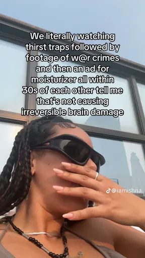 We literally watching thirst traps followed by footage of w@r crimes and then an ad for moisturizer all within
30s of each other tell me that's not causing irreversible brain damage (TikTok image)