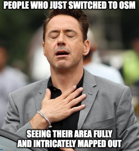 Relief Robert Downey Jr. meme "People who just switched to osm" "Seeing their area fully and intricately mapped out"